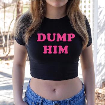 Dump Him Cropped Tops Women Sexy Party Baby Tee y2k clothes