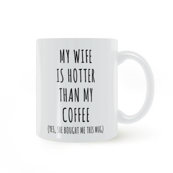 My WIFE is Hotter than My Coffee Mug妻子咖啡杯馬克杯