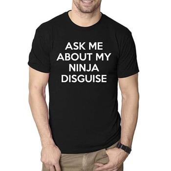 ASK ME ABOUT MY NINJA DISGUISE圓領男短袖創意惡搞T恤