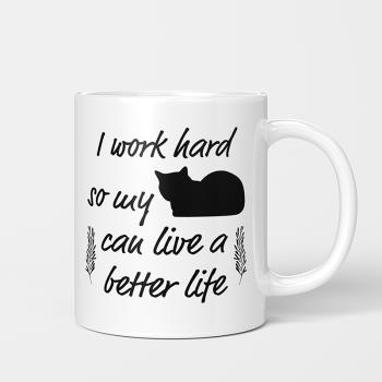 I work hard so my cat have a better life陶瓷杯咖啡杯水杯杯子