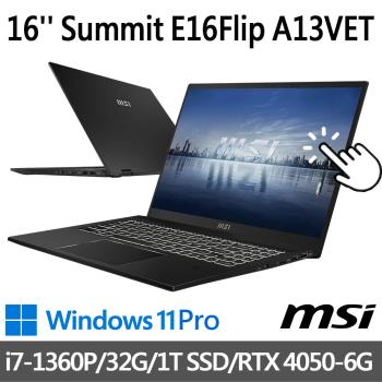msi Summit E16Flip A13VET-233TW16吋商務筆電(i7-1360P/32G/1T SSD/RTX4050-6G/W11P)