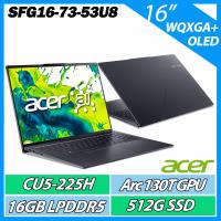 ACER 宏碁 Swift GO SFG16-73-53U8 灰(CU5-225H/16G/512G/16吋2.8K OLED)羽薄機
