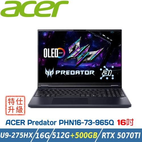 (特仕升級)ACER Predator PHN16-73-965Q 黑(Ultra9 275HX/16G/RTX5070TI/512G+500G)