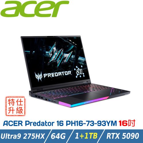 (特仕升級)ACER Predator PH16-73-93YM 黑(Ultra9 275HX/64G/1+1TB/RTX5090)