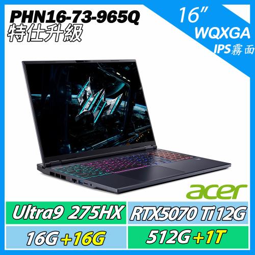 特仕升規 ACER Predator PHN16-73-965Q CU9-275HX/16G+16G/512G+1TB/RTX5070Ti
