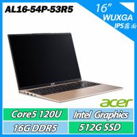 Acer Aspire Lite AL16-54P-53R5 金 C5-120U/16G/512G/16WUXGA筆電