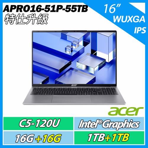 特仕升規 ACER Aspire Pro APRO16-51P-55TB C5-120U/16G+16G/1TB+1TB/16 WUXGA