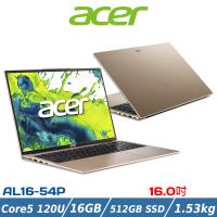 ACER 宏碁 16吋 效能筆電 AL16-54P-53R5 (C5 120U/16GB/512GB/金)