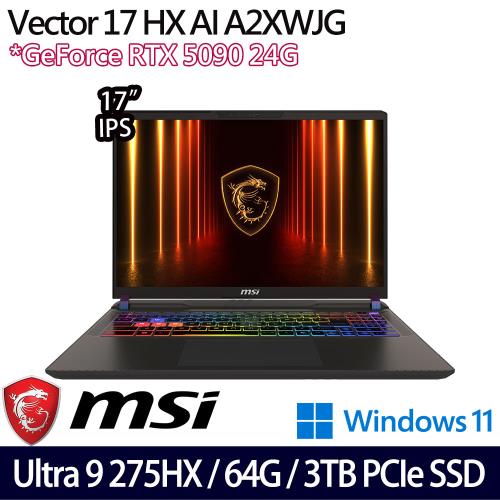 (規格升級)MSI微星 Vector 17 HX AI A2XWJG-066TW 17吋筆電 U9 275HX/64G/3TB/RTX5090/W11