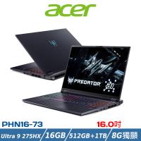 (規格升級)ACER 宏碁 16吋電競筆電 PHN16-73-92G5(Ultra 9 275HX/RTX5070/16G/512G+1TB/黑)