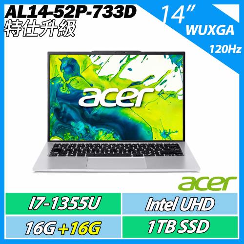 特仕升規 ACER 宏碁 Aspire AL14-52P-733D (i7-1355U/16G+16G/1TB SSD/16吋IPS 120Hz)文書