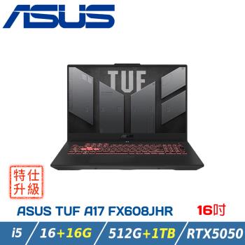【特仕升級】ASUS TUF FX608JHR-0031A14450HX (i5/16+16G/RTX5050/512G+1TB/RTX5050