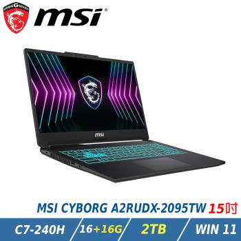 【特仕升級】MSI CYBORG 15 A2RUDX-2095TW (Core7-240H/16+16GB/RTX3050/2TB/W11)