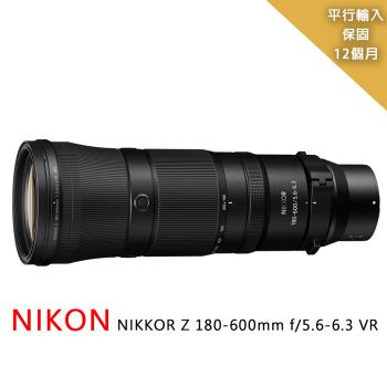 【Nikon 尼康】 NIKKOR Z 180-600mm f/5.6-6.3 VR望遠變焦鏡*(平行輸入)